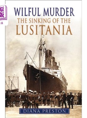 海外直订Wilful Murder: The Sinking Of The Lusitania 《蓄意谋杀:卢西塔尼亚号的沉没