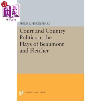 海外直订Court and Country Politics in the Plays of Beaumont and Fletcher 博蒙特和弗莱彻戏剧中的宫廷政治和乡村政治