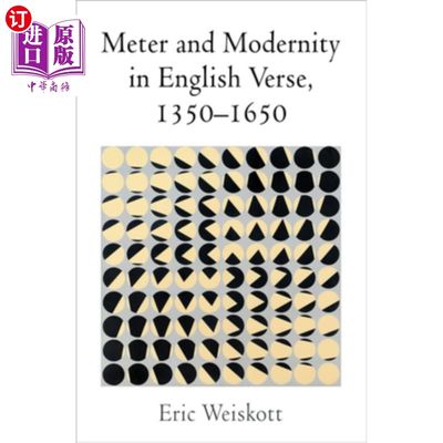 海外直订Meter and Modernity in English Verse, 1350-1650 韵律与英语诗歌的现代性(1350-1650)