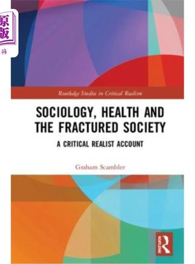 海外直订医药图书Sociology, Health and the Fractured Society: A Critical Realist Account 社会学、健康与分裂的社会:批