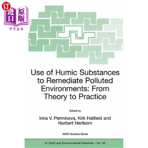 海外直订Use of Humic Substances to Remediate Polluted Environments: From Theory to Pract
