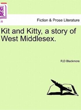 海外直订Kit and Kitty, a Story of West Middlesex, Vol. III 基特和基蒂，《西米德尔塞克斯的故事》，第三卷
