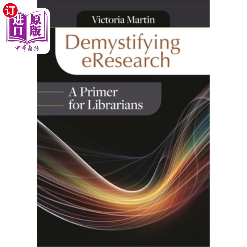 海外直订Demystifying eResearch: A Primer for Librarians 揭秘研究:图书馆员入门