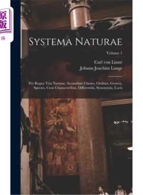 海外直订Systema Naturae: Per Regna Tria Naturae, Secundum Classes, Ordines, Genera, Spec 自然系统：通过自然界的三个
