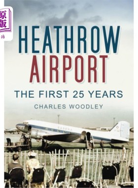 海外直订Heathrow Airport: North Side: The First 25 Years 希思罗机场:北区:前25年