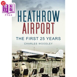 海外直订Heathrow Airport: North Side: The First 25 Years 希思罗机场:北区:前25年