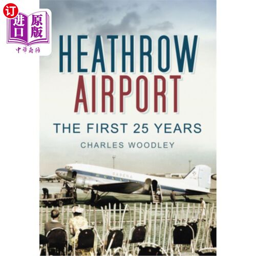 海外直订Heathrow Airport: North Side: The First 25 Years 希思罗机场:北区:前25年