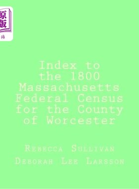 海外直订Index to the 1800 Massachusetts Federal Census for the County of Worcester 1800年马萨诸塞州伍斯特县联邦人口