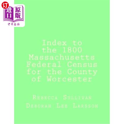 海外直订Index to the 1800 Massachusetts Federal Census for the County of Worcester 1800年马萨诸塞州伍斯特县联邦人口