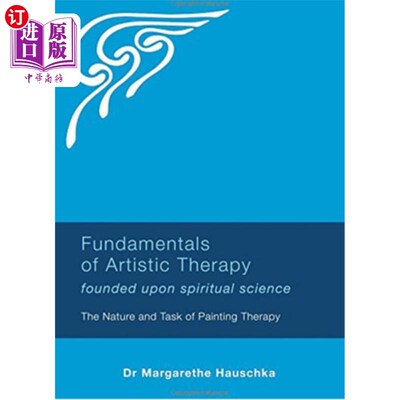海外直订医药图书Fundamentals of Artistic Therapy: Founded Upon Spiritual Science: The Nature and 艺术治疗基础：基于
