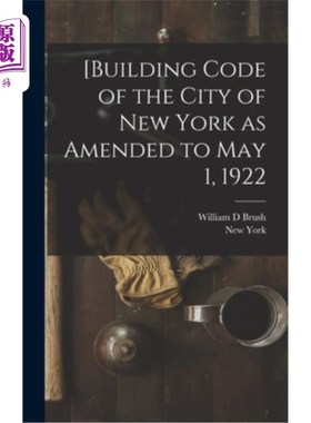海外直订[Building Code of the City of New York as Amended to May 1, 1922 [1922年5月1日修订的纽约市建筑法规