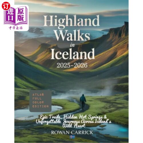 海外直订Highland Walks in Iceland 2025-2026: Epic Trails, Hidden Hot Springs & Unforgett 冰岛高地徒步2025