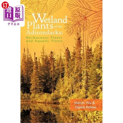 海外直订Wetland Plants of the Adirondacks: Herbaceous Plants and Aquatic Plants 阿迪朗达克湿地植物：草本植物和水生