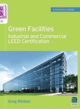 海外直订Green Facilities: Industrial and Commercial Leed Certification 绿色设施:工商业Leed认证