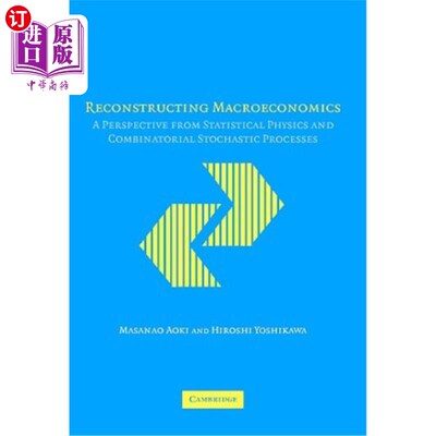 海外直订Reconstructing Macroeconomics: A Perspective from Statistical Physics and Combin 从统计物理和组合随机过程的角