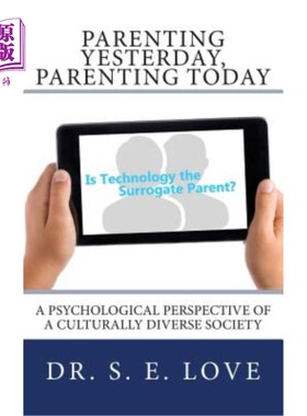 海外直订Parenting Yesterday, Parenting Today: Is Technology our New Surrogate Parent? A  昨天的育儿，今天的育儿:科