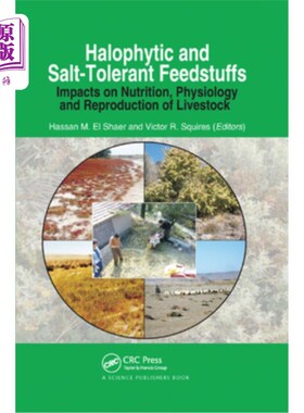 海外直订Halophytic and Salt-Tolerant Feedstuffs: Impacts on Nutrition, Physiology and Re 盐生和耐盐饲料:对家畜营养