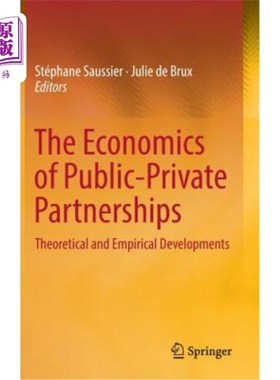 海外直订The Economics of Public-Private Partnerships: Theoretical and Empirical Developm 公私伙伴关系经济学：理论和