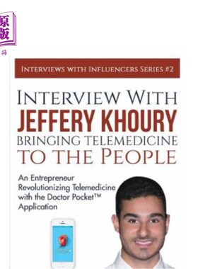 海外直订医药图书Interview with Jeffery Khoury, Bringing Telemedicine to the People: An Entrepren 采访杰弗瑞·库瑞，