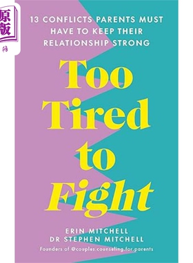 太累了 无法战斗 父母保持牢固关系的13种基本冲突 英文原著 Too Tired to Fight Erin Mitchell【中商原版】