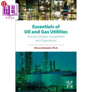 海外直订Essentials of Oil and Gas Utilities: Process Design, Equipment, and Operations 油气公用工程的基本要素：工艺