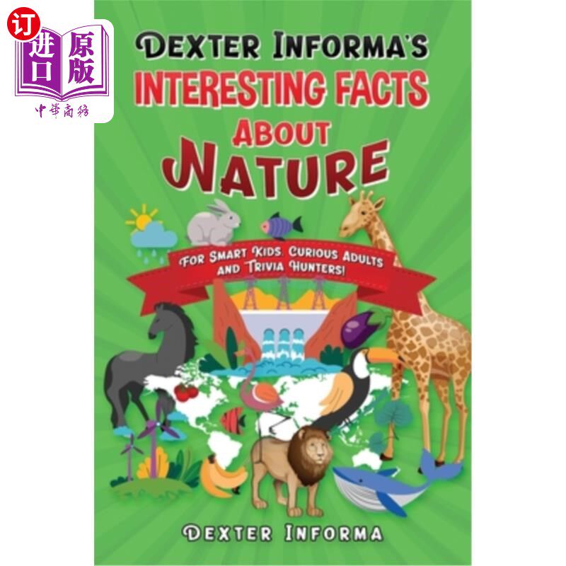 海外直订Dexter Informa's Interesting Facts About Nature: For Smart Kids, Curious Adults  Dexter Inf