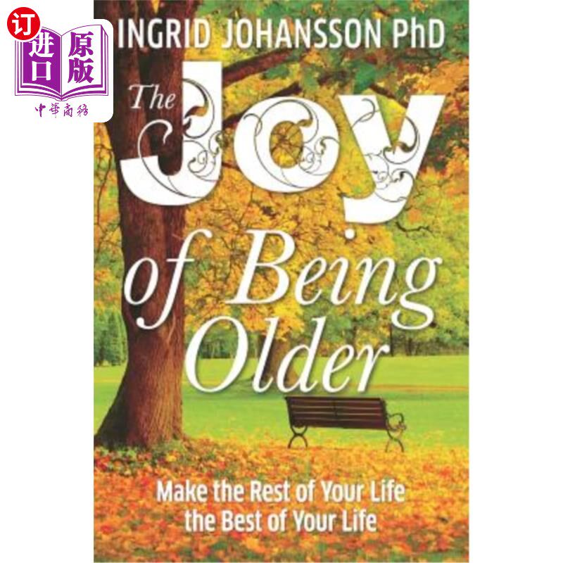 海外直订医药图书The Joy of Being Older: Make the Rest of Your Life the Best of Your Life 变老的乐趣：让你的余生成为