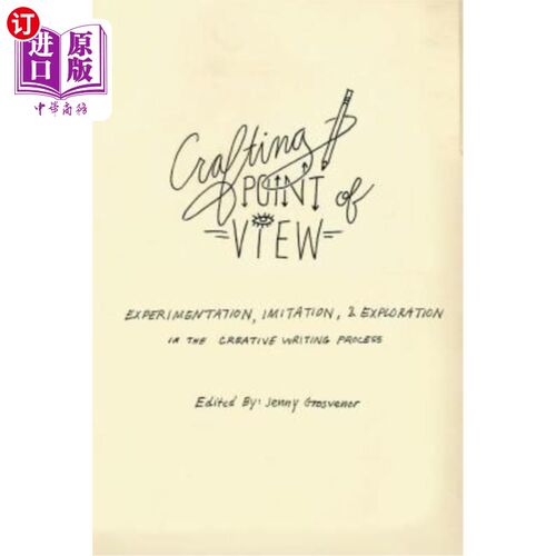 海外直订Crafting Point of View: Experimentation, Imitation & Exploration in the Creative 创作观点:创意写作过程中的