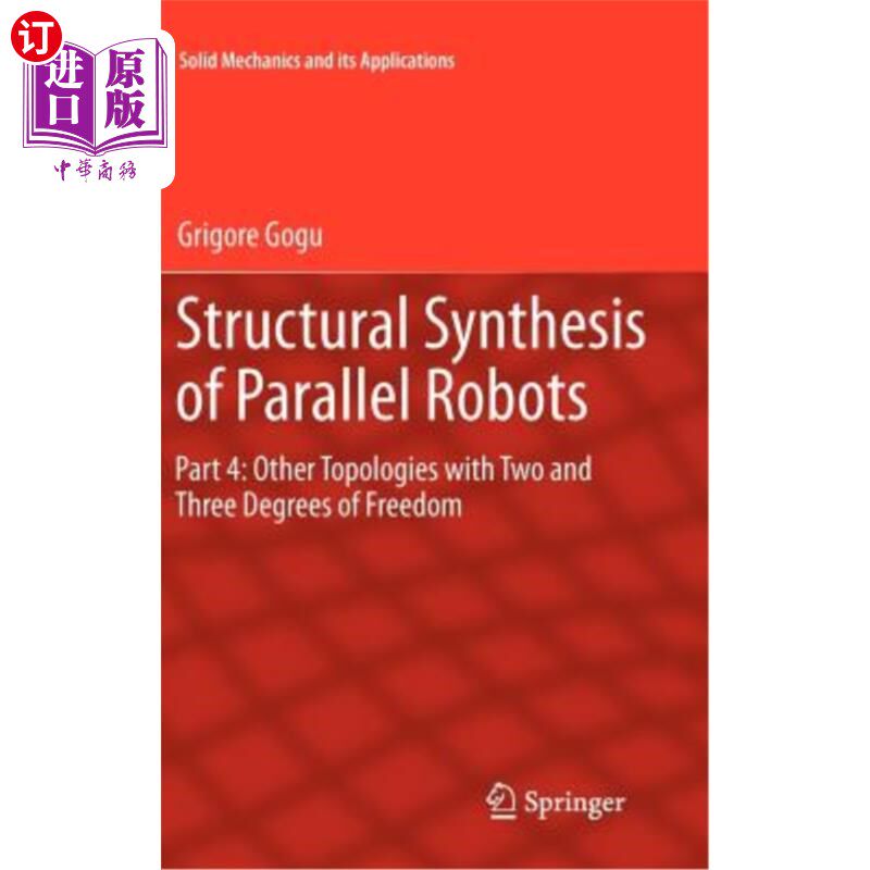 海外直订Structural Synthesis of Parallel Robots: Part 4: Other Topologies with Two and T 并联机器人的结构综合:第4部