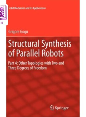 海外直订Structural Synthesis of Parallel Robots: Part 4: Other Topologies with Two and T 并联机器人的结构综合:第4部