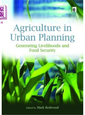 海外直订Agriculture in Urban Planning: Generating Livelihoods and Food Security 城市规划中的农业:创造生计和粮食安全