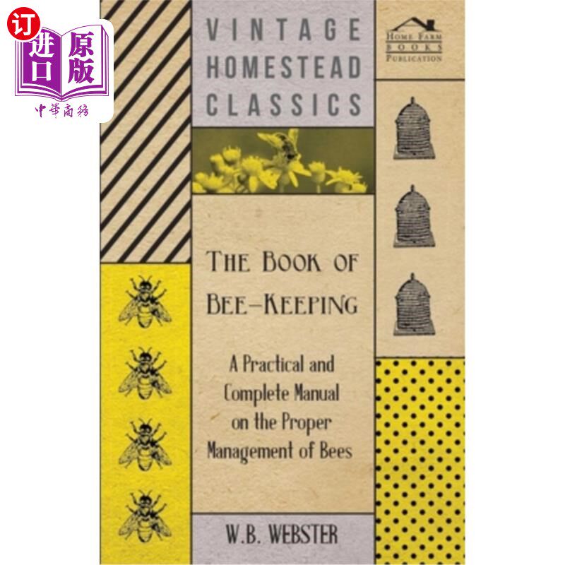海外直订The Book of Bee-Keeping - A Practical and Complete Manual on the Proper Manageme 《养蜂手册》-一本关于正确