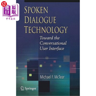 海外直订Spoken Dialogue Technology: Toward the Conversational User Interface 口语对话技术：面向会话用户界面