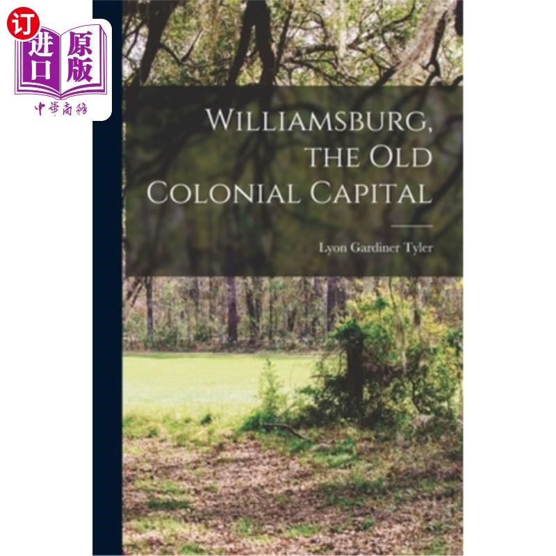 海外直订Williamsburg, the Old Colonial Capital 威廉斯堡，古老的殖民地首都