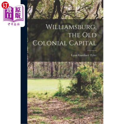 海外直订Williamsburg, the Old Colonial Capital 威廉斯堡，古老的殖民地首都