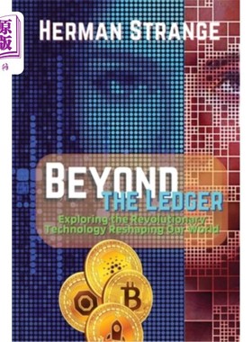 海外直订Beyond the Ledger-Exploring the Revolutionary Technology Reshaping Our World: Un 超越分类帐-探索重塑我们世
