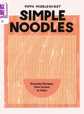 简单面条 日常食谱 从方便面到乌冬面 英文原版 Simple Noodles from Instant to Udon Pippa Middlehurst【中商原版】