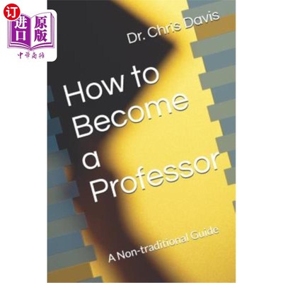 How to Become a Professor: A Non-Traditional Guide 如何成为教授：非传统的指南【中商原版】