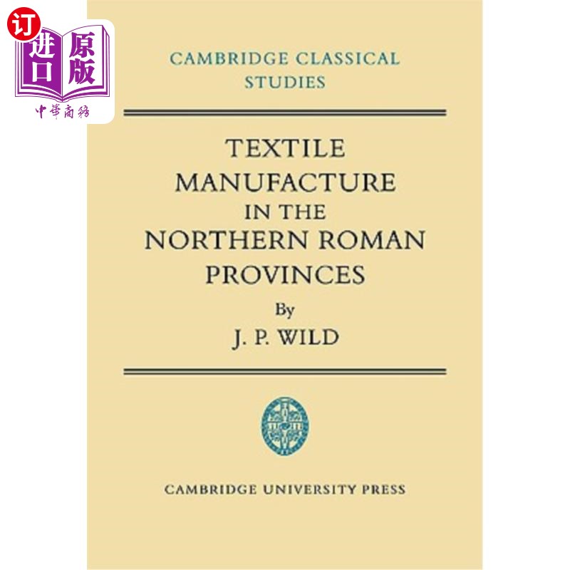 海外直订Textile Manufacture in the Northern Roman Provinces 北罗马省的纺织品制造业