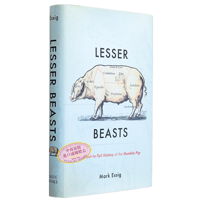 低等野兽 关于卑微的猪的历史 Lesser Beasts A History of the Humble Pig 英文原版 Mark Essig 人文社科【中商原版】