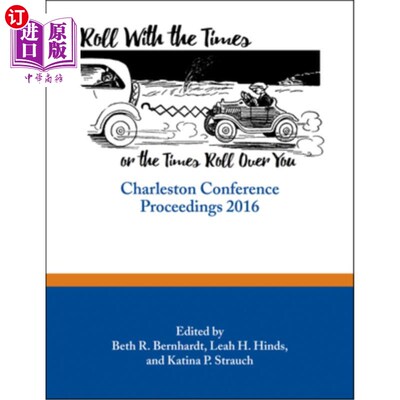 海外直订Roll with the Times, or the Times Roll Over You: Charleston Conference Proceedin 与时代同行，或者时代超越你