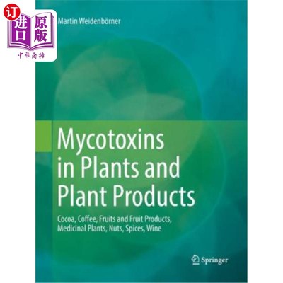 海外直订Mycotoxins in Plants and Plant Products: Cocoa, Coffee, Fruits and Fruit Product 植物和植物制品中的真菌毒素