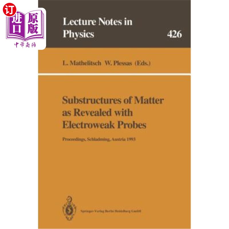 海外直订Substructures of Matter as Revealed with Electroweak Probes: Proceedings of the  电弱探针揭示的物质的子结构:3