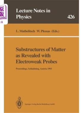 海外直订Substructures of Matter as Revealed with Electroweak Probes: Proceedings of the  电弱探针揭示的物质的子结构:3