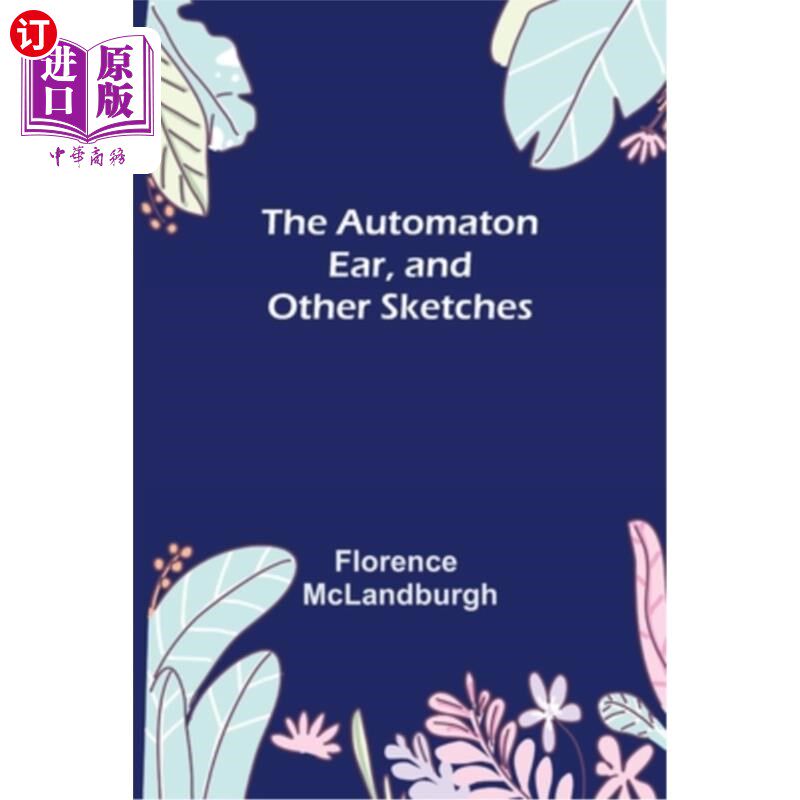 海外直订The Automaton Ear, and Other Sketches 机器人耳朵和其他草图