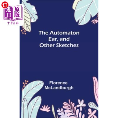 海外直订The Automaton Ear, and Other Sketches 机器人耳朵和其他草图