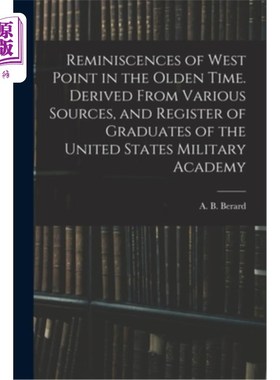 海外直订Reminiscences of West Point in the Olden Time. Derived From Various Sources, and 回忆过去的西点军校。来自各