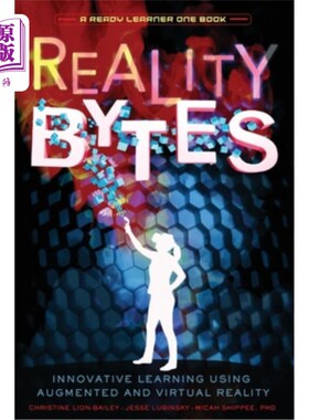 海外直订Reality Bytes: Innovative Learning Using Augmented and Virtual Reality 现实字节:使用增强和虚拟现实的创新学