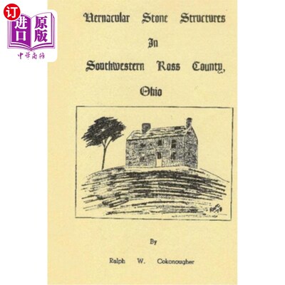 海外直订Vernacular Stone Structures In Southwestern Ross County, Ohio 俄亥俄州罗斯县西南部的当地石头建筑
