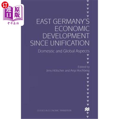 海外直订East Germany's Economic Development Since Unification: Domestic and Global Aspec 统一后的东德经济发展:国内